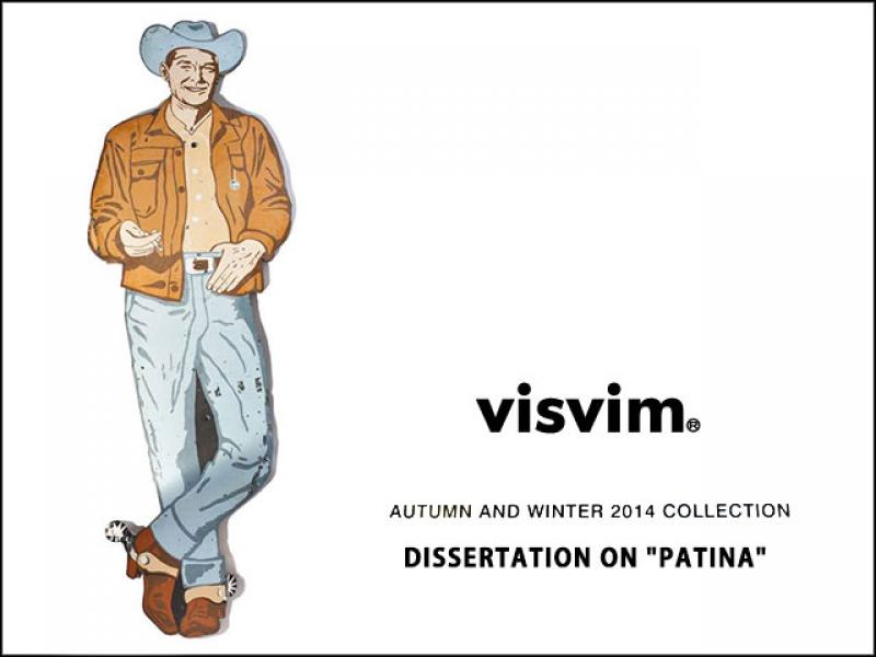 VISVIM FALL AND WINTER 2014 Dissertation on "patina" START !!