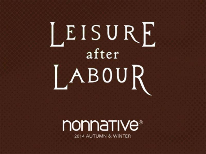 nonnative 2014 Autumn & Winter Collection LEISURE after LABOURɿ