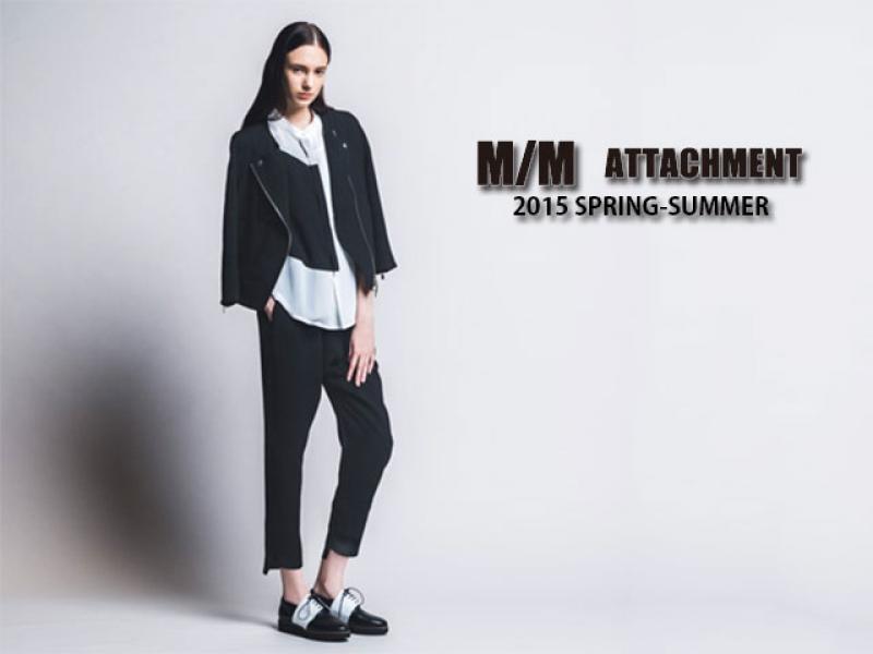 M/M ATTACHMENT 2015SS collection  START !!