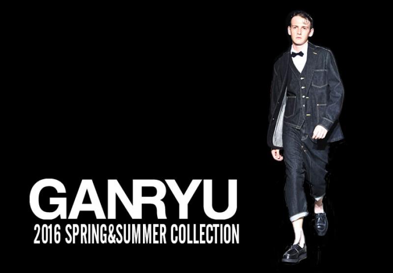 GANRYU 2016SS COLLECTION START!!