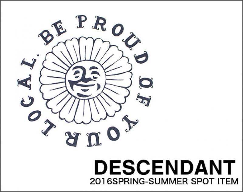 DESCENDANT/2016spring-summer SPOT ITEM