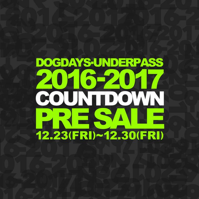 DOGDAYS / UNDERPASS 2016-2017 COUNTDOWN PRE SALE!!