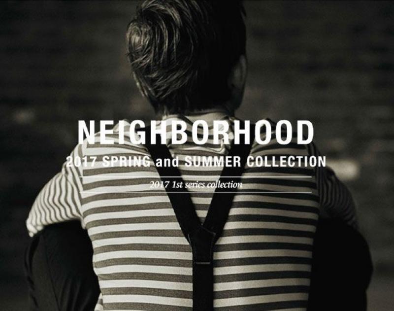 NEIGHBOR HOOD / 2017SPRING-SUMMER COLLECTION ​START!!!